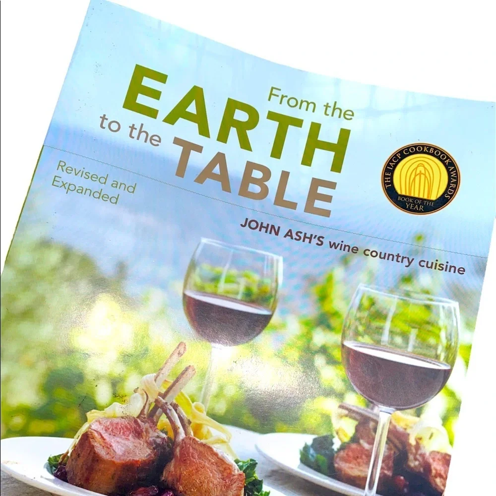 From the Earth to the table John Ash’s wine country cuisine cookbook